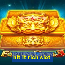 hit it rich slot